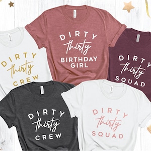 30th Birthday Group Shirts, Dirty 30 T-Shirt, 30th Birthday Girl Tee, Dirty Thirty Shirts for Women, Gift, Birthday Squad, Birthday Crew Tee