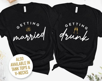 Getting Married Matching Shirts, Bridal Party Shirts, Wedding Party, Bachelorette Party Group, Getting Married, Getting Drunk, Bridal Shower