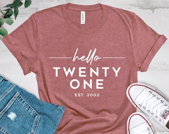 Hello Twenty One Est. 2001 Shirt, 21st Birthday T-Shirt, Legal Shirt, Legal AF, Finally Legal, Personalized, Gift For Her, Cute Birthday Tee