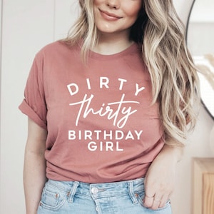 30th Birthday T-Shirt, Dirty 30 T-Shirt, 30th Birthday Girl Tee, Dirty Thirty Shirts for Women, Gift, Birthday Squad, Birthday Crew Tee