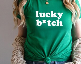 Lucky B*tch T-Shirt, Funny St. Patrick's Day Shirt, Cheeky St. Paddy's Day Tee For Her, Irish Gift For Friend, Trendy Lucky Woman Girl