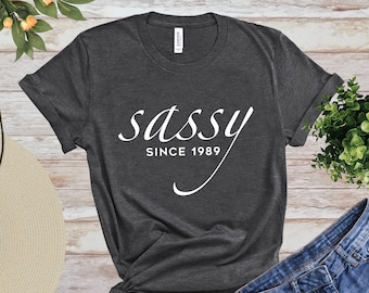 Sassy Since 1989 T-Shirt, Personalized Shirt, Sassy Shirt, Cute Women's T-Shirt, Birthday Gift For Her, Gift Shirt, Birthday Girl, Wife Gift