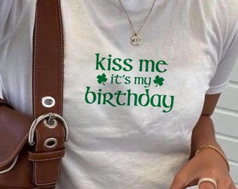 Kiss Me It's My Birthday Baby Tee - St. Patrick's Day Fitted Y2K T-Shirt, 90s Style Cropped Tee, Bday Irish Shirt
