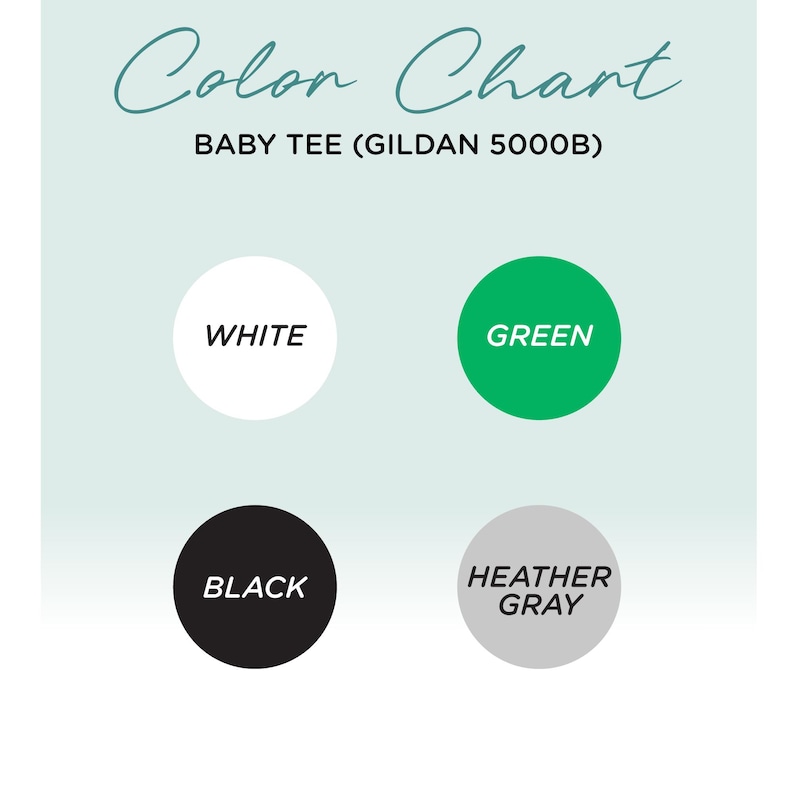 May include: Color chart for baby tees, showing four color options: white, green, black, and heather gray.