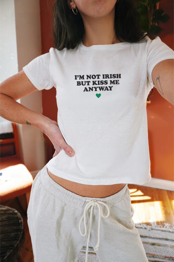 I'm Not Irish But Kiss Me Anyway Baby Tee, Funny St. Patrick's Day Shirt, Fitted 90s Style T-Shirt, St. Paddy's Outfit, Kiss Me Shirt