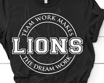 Lions Team Work Makes the Dream Work svg; Lions svg; Tee shirt svg