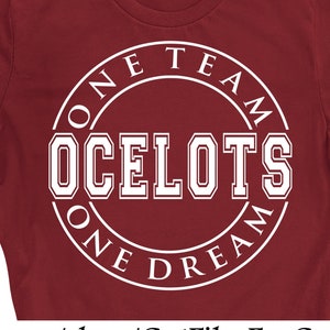 Ocelots One Team One Dream Svg, Ocelots Svg, Ocelots Sublimation Svg, Ocelots Png, Ocelots Shirt Svg, Ocelots Team Svg, Ocelots Faculty Svg