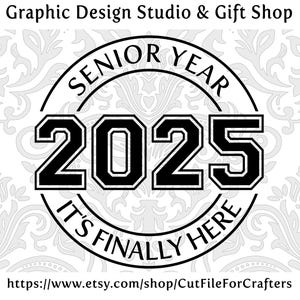 Senior Year 2025 It&#39;s Finally Here Svg, Senior Year 2025 Svg, Graduation 2025 Svg, Senior Class 2025 Svg, Class of 2025 Svg