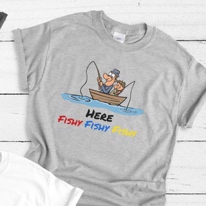 Here Fishy Fishy Boat || Funny Shirts || Fishing Shirt || Unisex || Dad || Short Sleeve || Fishing, Item 2002