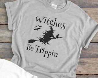 Witches Be Tripping || Halloween Shirt || Funny Sarcastic Shirt || Unisex || Riding Broom || Short Sleeve, Item 0000