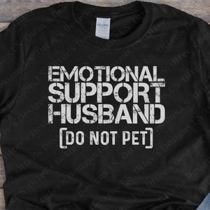 Emotional Support Husband Shirt || Do Not Pet, Funny Husband Shirt, Animal rescue parity, Spoiled Wife Shirt, Unisex