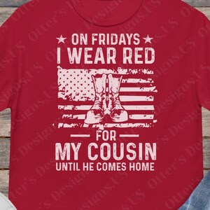 On Fridays I Wear RED For My Cousin II Distressed US Flag Remember Everyone Deployed Shirt, Support Our Troops Veterans, Unisex