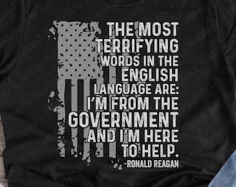Las palabras más aterradoras son // Soy del gobierno y estoy aquí para ayudar, cita de Ronald Reagan, conservador, camisetas patriotas, libertad