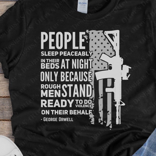 Les gens dorment paisiblement dans leur lit la nuit parce que les hommes rugueux se tiennent prêts, chemise Orwell Quote, vétérinaire militaire, tee-shirt politique, chemise de police