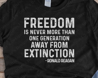 Freiheit ist nie mehr als eine Generation vom Aussterben entfernt, Roland Reagan-Zitat, Vaterländisch-Konservativ, Liebe-Freiheit