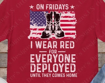 On Friday I Wear RED For Everyone Deployed II Distressed US Flag Remember Everyone Deployed Shirt, Support Our Troops Veterans, Unisex