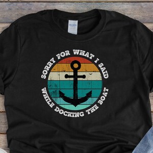 Przepraszam za to co powiedziałem podczas cumowania łodzi || Zabawne koszulki żeglarskie || Koszulka retro żeglarska || Unisex || Prezent żeglarski dla taty, pozycja 0000