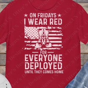 On Fridays I Wear RED For Everyone Deployed II Distressed US Flag Remember Everyone Deployed Shirt, Support Our Troops Veterans, Unisex