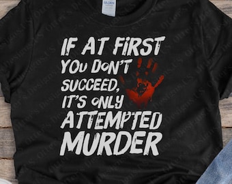 Als je in eerste instantie niet slaagt, is het alleen poging tot moord II Grappig humoristisch Halloween-shirt, True Crime, Sarcastisch moordmysterie, Unisex