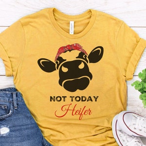 Not Today Heifer Mad || Funny Shirts || Sassy Shirt || Unisex || Mom || Short Sleeve || Funny Humor, Item 10005