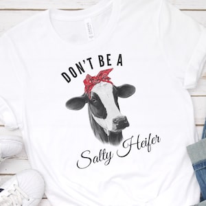 Don't be A Salty Heifer || Funny Shirts || Sassy Shirt || Unisex || Mom || Short Sleeve || Funny Humor, Item 10004