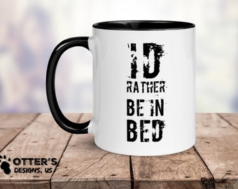 Id Rather Be In Bed Coffee Mug, Funny Cute Gift, I'm To Tired To Do This Today Mug, Distressed Item 0000