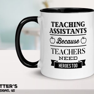 Teaching Assistant Mug, Teachers need hero’s too, Teacher‘s Assistant gift, Item 1017