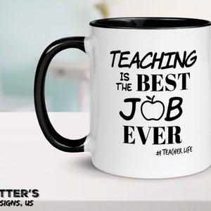 Teaching is the best job EVER Coffee Mug, Great teacher gift, Teaching, Item 1002