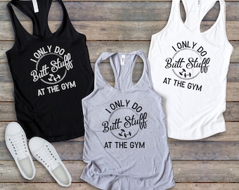 Solo hago cosas de glúteos en el gimnasio // Tanque de entrenamiento divertido, Pesas, Camisa de gimnasio humorística, Juego con palabras, Camiseta sin mangas, Mujeres, Tanque de racerback ajustado