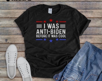 I was anti BIDEN before it was cool II Funny, Sarcastic Patriotic Shirts, Anti Biden, Anti Democrats, FJB, Let’s Go Brandon, Unisex