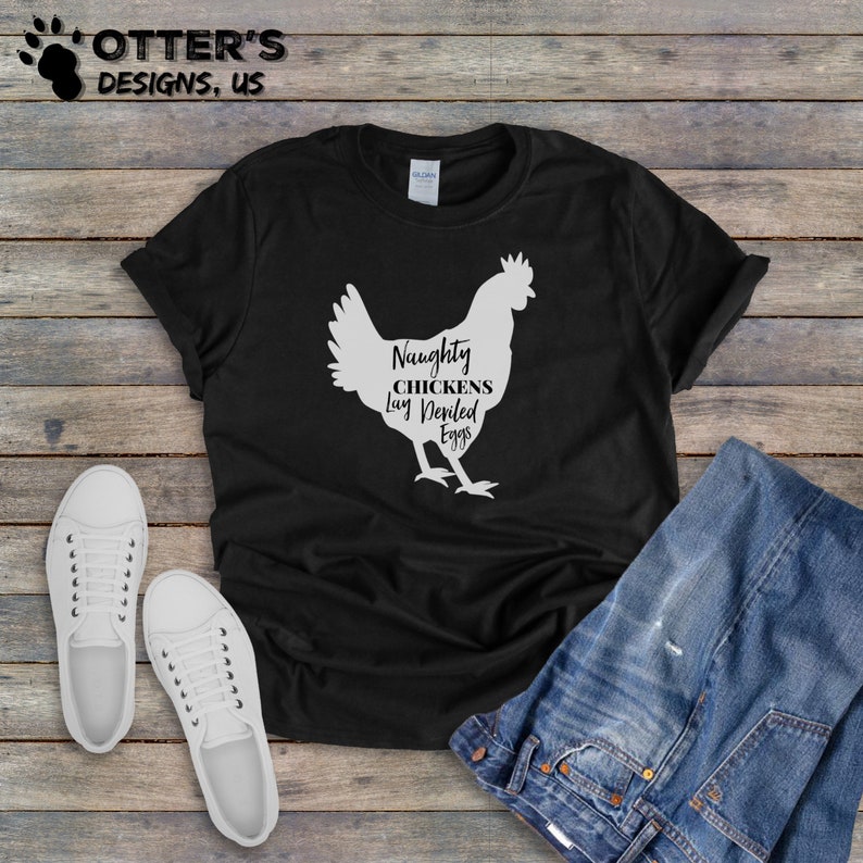Trendy Tee Naughty Chickens Lay Deviled Eggs || Cute Funny Shirt Womans Unisex Item 0000 Country Girl