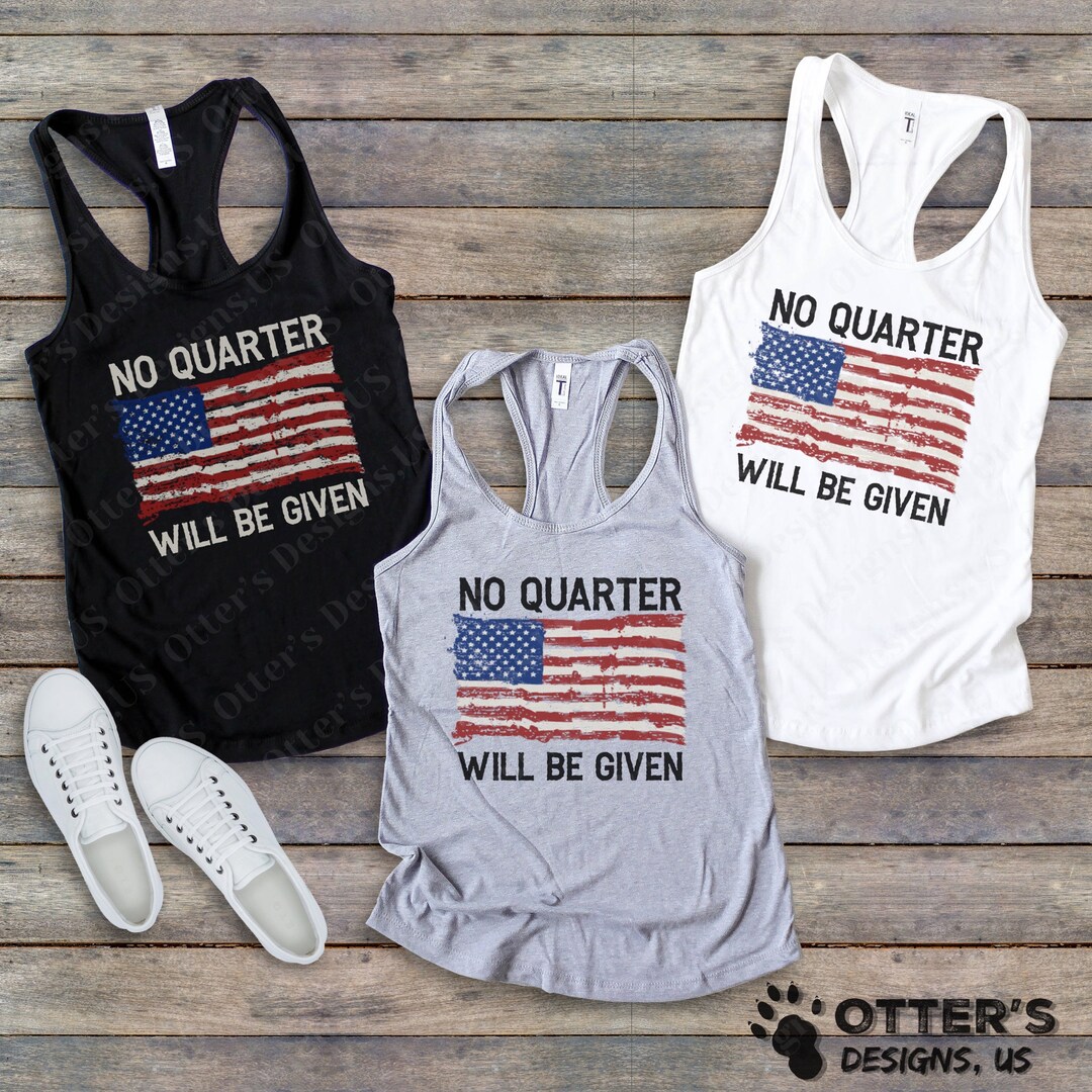 No Quarter Will Be Given Shirt II Patriotic Shirts Anti Etsy