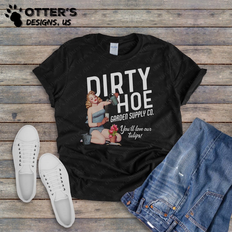 Dirty Hoe Garden Company Shirt II You’ll love the tulips, Gardening Shirt, Unisex Mom Gift, Funny and sarcastic gift 