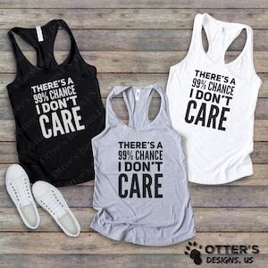 Er is een kans van 99% dat het me niet kan schelen II Grappige sarcastische humor, sarcastische vrouwen, racerback tanktops