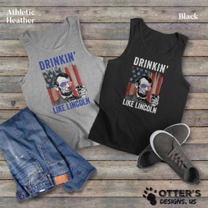 Drinkin&#39; Like Lincoln || Funny Drinking Tank, American Flag, Funny Sayings, Take a Shot, Unisex, Tank Top