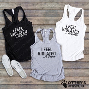 I Feel Violated, Do It Again II Funny Adult Humor, Funny Inappropriate sayings, Sarcastic Womans, Racerback Tank