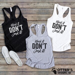 Work It Don&#39;t Jerk It II Funny Adult Humor, Funny gym sayings that sound dirty, Sarcastic Woman&#39;s, Racerback Tanks