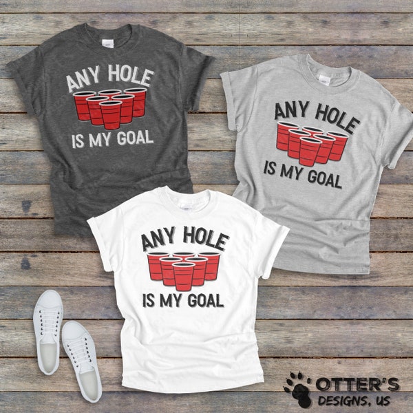 Any Hole Is My Goal ll Bier Pong Shirt, Lustiges, Süßes Bier Pong T-Shirt, Cups Game, Trinkspiel Shirt, Papa Shirt, Unisex