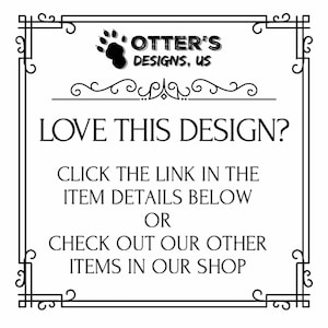 Puede incluir: Gr&aacute;fico en blanco y negro con una huella de pata estilizada y el texto "OTTER'S DESIGNS, US". El texto "LOVE THIS DESIGN?" est&aacute; en una fuente grande. Debajo del texto hay un mensaje que dice "HAGA CLIC EN EL ENLACE EN LOS DETALLES DEL ART&Iacute;CULO A CONTINUACI&Oacute;N O CONSULTE NUESTROS OTROS ART&Iacute;CULOS EN NUESTRA TIENDA."