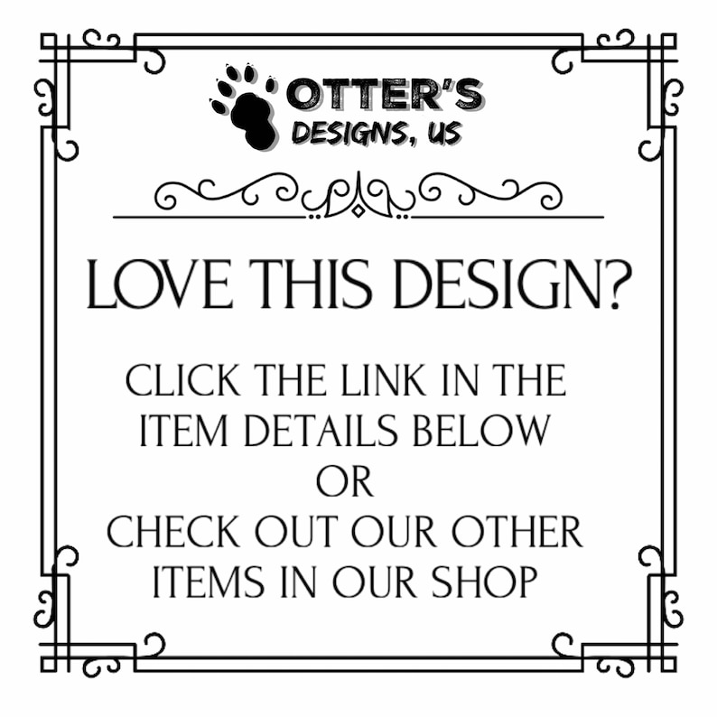Puede incluir: Gr&aacute;fico en blanco y negro con una huella de pata estilizada y el texto "OTTER'S DESIGNS, US". El texto "LOVE THIS DESIGN?" est&aacute; en una fuente grande. Debajo del texto hay un mensaje que dice "HAGA CLIC EN EL ENLACE EN LOS DETALLES DEL ART&Iacute;CULO A CONTINUACI&Oacute;N O CONSULTE NUESTROS OTROS ART&Iacute;CULOS EN NUESTRA TIENDA."