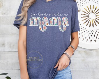 So God made a Mama T-Shirt, Mom Shirt, Mother's Day Gift, Praying Mama, Floral Print Tee, Gift for Mom, Oversized Shirt