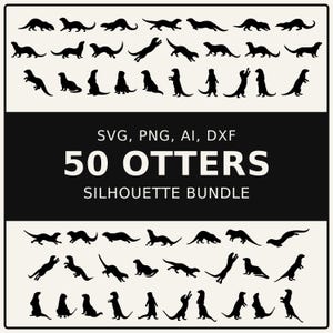 May include: A digital collection of 50 black otter silhouettes arranged in rows on a light background. The central black horizontal band features the white text SVG, PNG, AI, DXF, 50 OTTERS, SILHOUETTE BUNDLE, showcasing various poses.