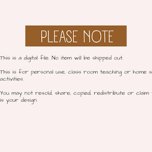 May include: A brown rectangle with the text "PLEASE NOTE" in white. The text below the rectangle reads: "This is a digital file. No item will be shipped out. This is for personal use, class room teaching or home school activities. You may not resold, share, copied, redistribute or claim that it is your design."