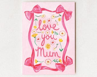 Love You Mum Card, Hand-Painted Floral Bow, Mother's Day