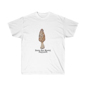 Here for Morel Support - Unisex Ultra Cotton Tee