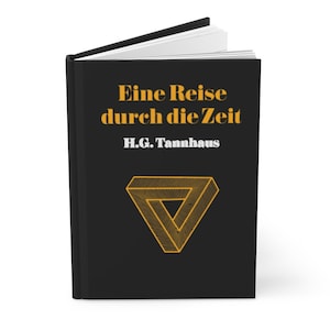 Könnte beinhalten: Ein schwarzes Hardcover-Buch mit dem Titel "Eine Reise durch die Zeit" und dem Autorennamen "H.G. Tannhaus" in weißer Schrift. Der Buchumschlag zeigt ein gelbes Penrose-Dreieck.