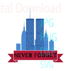 WTC, Digital Design File - 9-11 svg,  Never Forget svg,twin Towers svg. NYC svg, png, jpg, svg, dxf, Printable 300 dpi high quality image