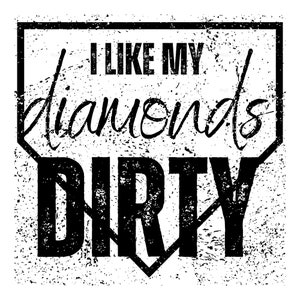 I Like My Diamonds Dirty PNG File Baseball Mom Softball Mom PNG