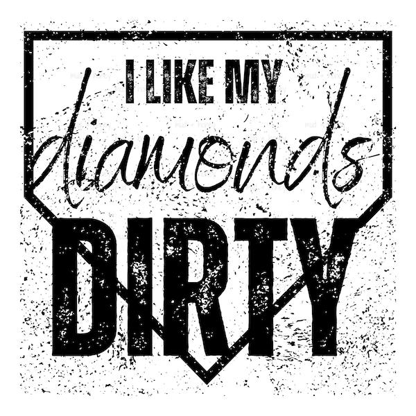 I Like My Diamonds Dirty PNG File Baseball Mom Softball Mom PNG