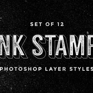May include: A set of 12 Photoshop layer styles called "Ink Stamp" with a white, textured, and slightly distressed font on a black background.